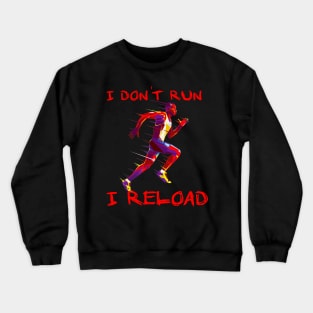 I dont run i Reload Running Crewneck Sweatshirt